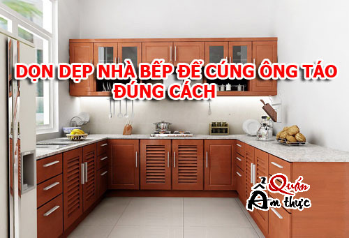 don-nha-bep-cung-ong-tao- Cách dọn nhà bếp để cúng ông Táo đúng cách, trọn vẹn